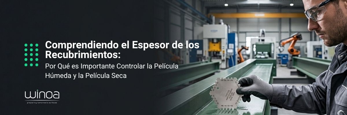 Comprendiendo el Espesor de los Recubrimientos: Por Qué es Importante Controlar la Película Húmeda y la Película Seca
